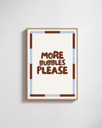 More Bubbles Please - Fine Art Poster