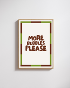 More Bubbles Please - Fine Art Poster