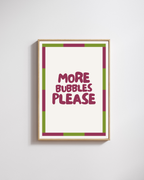 More Bubbles Please - Fine Art Poster