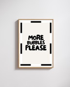More Bubbles Please - Fine Art Poster