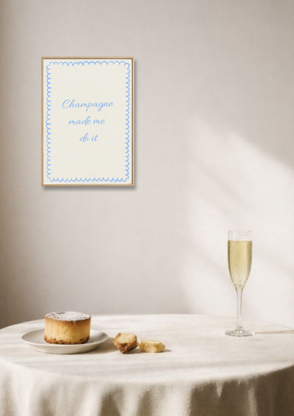 Champagne Made Me Do It - Fine Art Poster