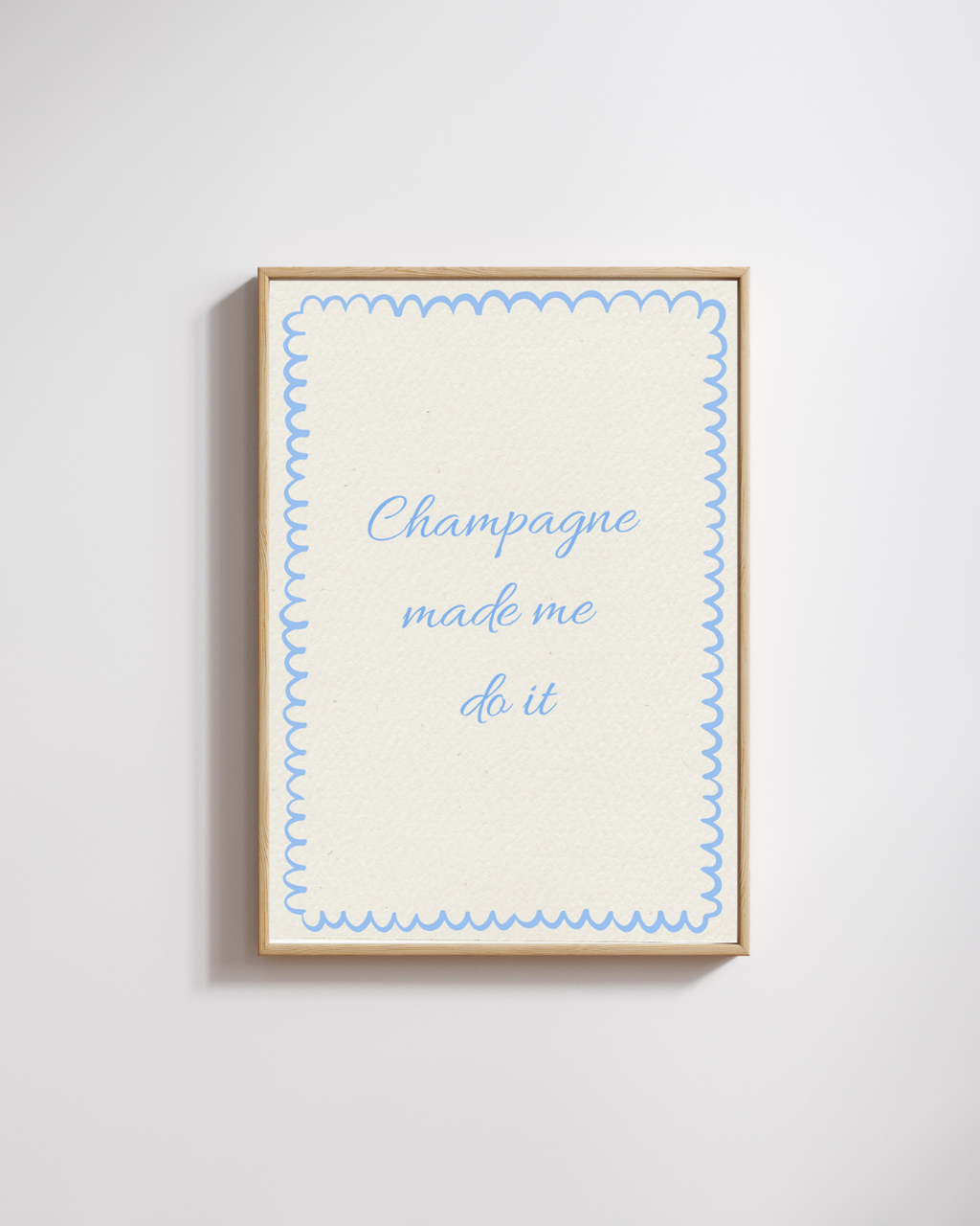 Champagne Made Me Do It - Fine Art Poster