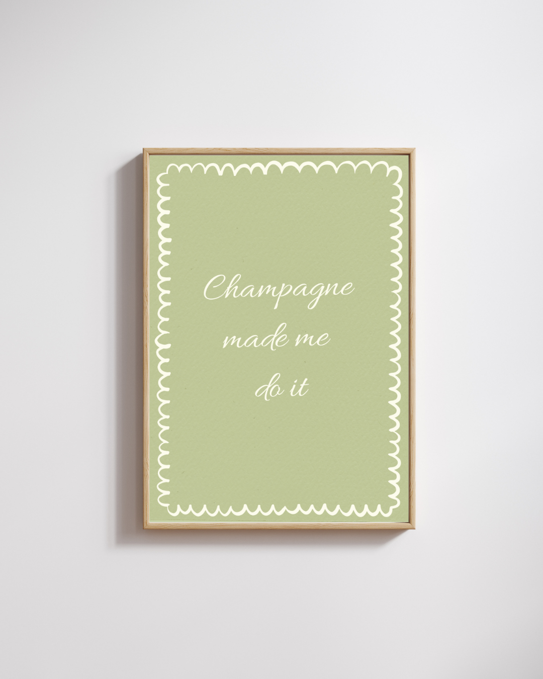 Champagne Made Me Do It - Fine Art Poster
