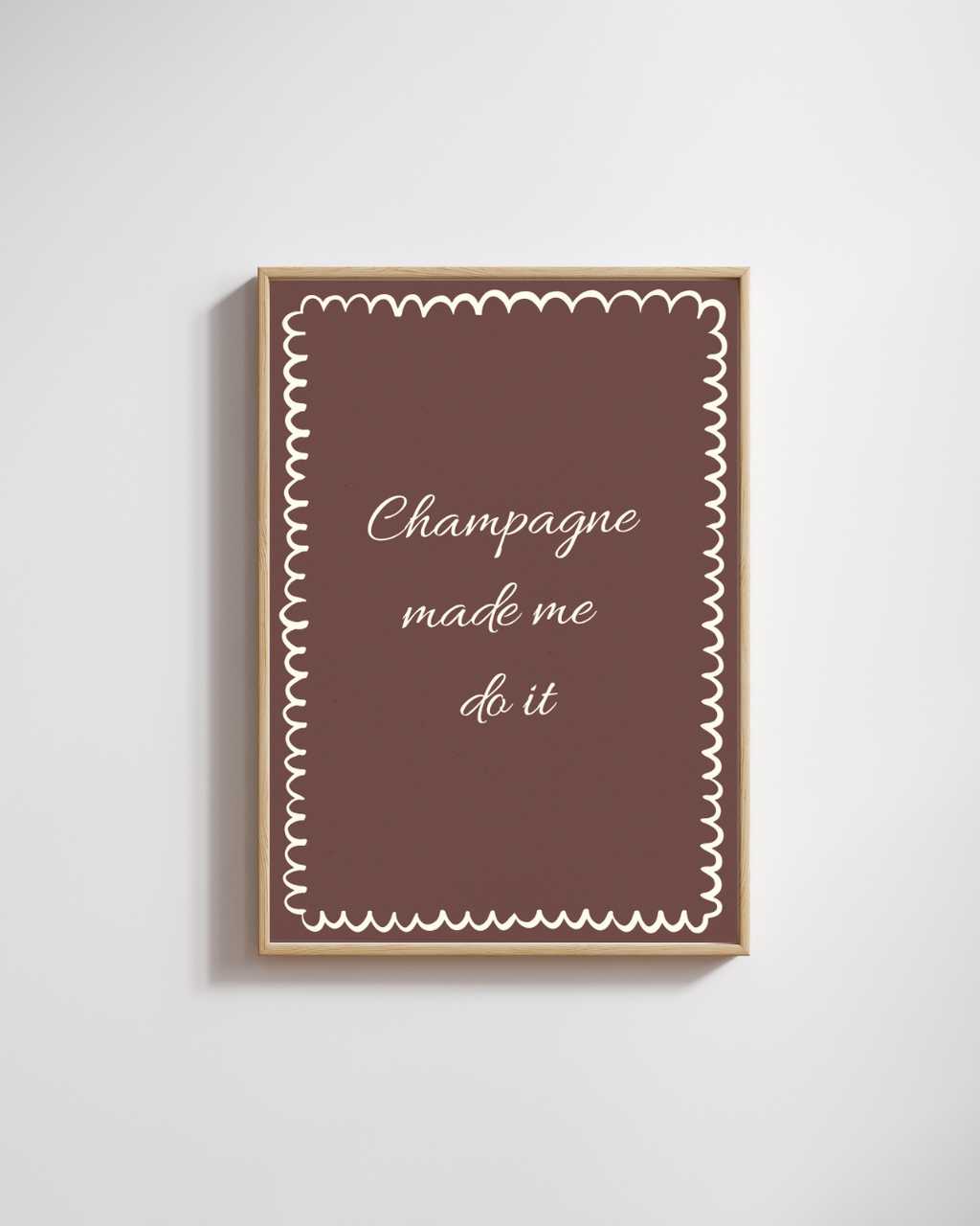 Champagne Made Me Do It - Fine Art Poster