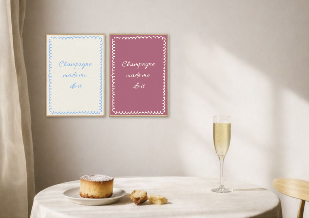 Champagne Made Me Do It - Fine Art Poster